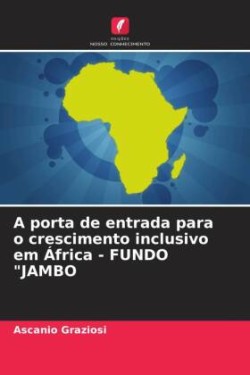 porta de entrada para o crescimento inclusivo em África - FUNDO "JAMBO