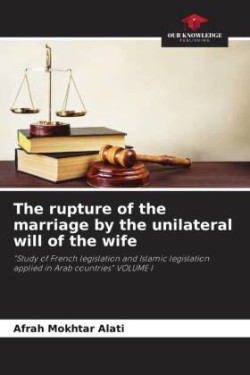 rupture of the marriage by the unilateral will of the wife