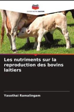 Les nutriments sur la reproduction des bovins laitiers