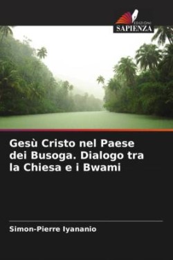 Gesù Cristo nel Paese dei Busoga. Dialogo tra la Chiesa e i Bwami