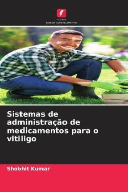 Sistemas de administração de medicamentos para o vitiligo