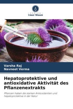 Hepatoprotektive und antioxidative Aktivität des Pflanzenextrakts