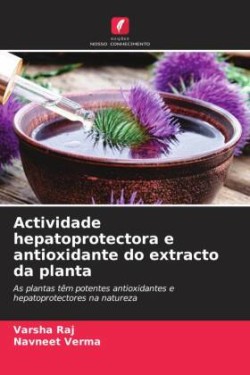Actividade hepatoprotectora e antioxidante do extracto da planta
