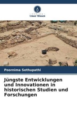 Jüngste Entwicklungen und Innovationen in historischen Studien und Forschungen