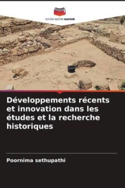 Développements récents et innovation dans les études et la recherche historiques