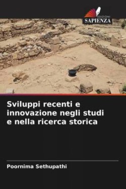 Sviluppi recenti e innovazione negli studi e nella ricerca storica