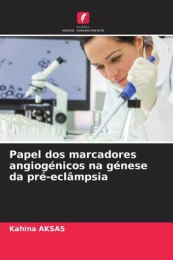 Papel dos marcadores angiogénicos na génese da pré-eclâmpsia