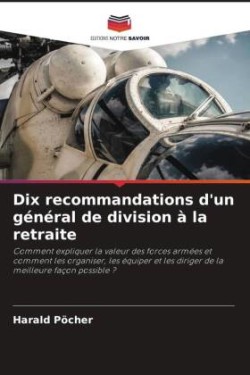 Dix recommandations d'un général de division à la retraite