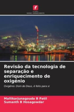 Revisão da tecnologia de separação e enriquecimento de oxigénio