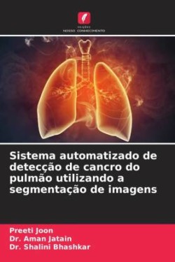 Sistema automatizado de detecção de cancro do pulmão utilizando a segmentação de imagens