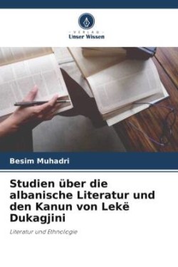 Studien über die albanische Literatur und den Kanun von Lekë Dukagjini