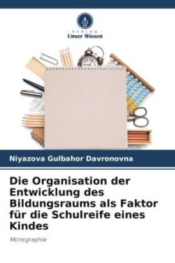 Organisation der Entwicklung des Bildungsraums als Faktor für die Schulreife eines Kindes