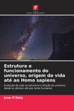 Estrutura e funcionamento do universo, origem da vida até ao Homo sapiens