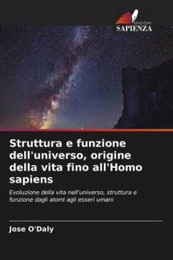 Struttura e funzione dell'universo, origine della vita fino all'Homo sapiens