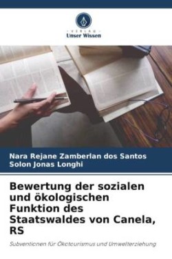 Bewertung der sozialen und ökologischen Funktion des Staatswaldes von Canela, RS