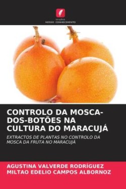 Controlo Da Mosca-Dos-Botões Na Cultura Do Maracujá