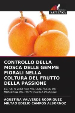 Controllo Della Mosca Delle Gemme Fiorali Nella Coltura del Frutto Della Passione