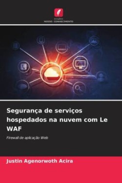 Segurança de serviços hospedados na nuvem com Le WAF