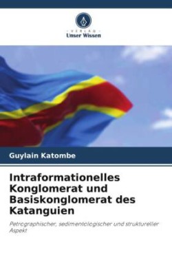 Intraformationelles Konglomerat und Basiskonglomerat des Katanguien