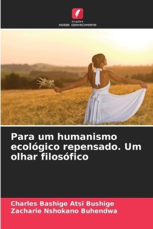 Para um humanismo ecológico repensado. Um olhar filosófico