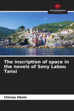 inscription of space in the novels of Sony Labou Tansi