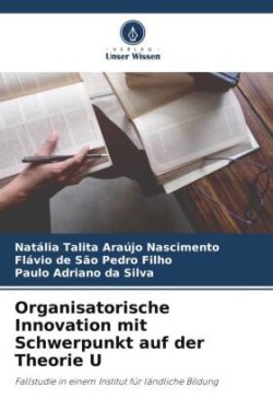 Organisatorische Innovation mit Schwerpunkt auf der Theorie U