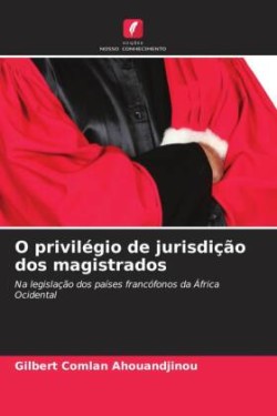 O privilégio de jurisdição dos magistrados