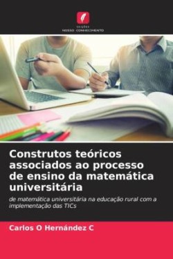 Construtos teóricos associados ao processo de ensino da matemática universitária