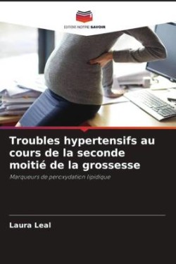 Troubles hypertensifs au cours de la seconde moitié de la grossesse