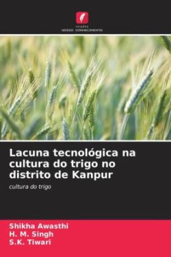 Lacuna tecnológica na cultura do trigo no distrito de Kanpur