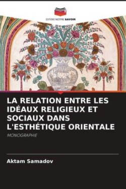 Relation Entre Les Idéaux Religieux Et Sociaux Dans l'Esthétique Orientale