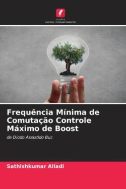 Frequência Mínima de Comutação Controle Máximo de Boost