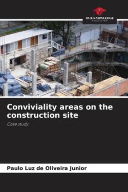 Conviviality areas on the construction site