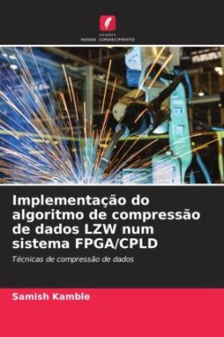 Implementação do algoritmo de compressão de dados LZW num sistema FPGA/CPLD