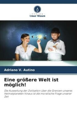 Eine größere Welt ist möglich!