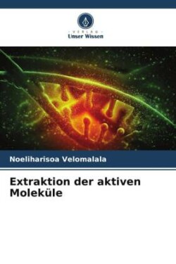 Extraktion der aktiven Moleküle