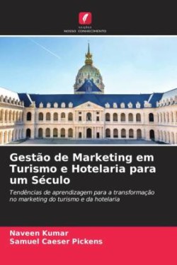 Gestão de Marketing em Turismo e Hotelaria para um Século