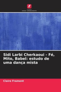 Sidi Larbi Cherkaoui - Fé, Mito, Babel