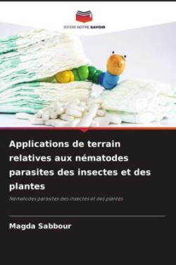 Applications de terrain relatives aux nématodes parasites des insectes et des plantes