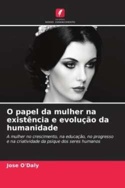 O papel da mulher na existência e evolução da humanidade