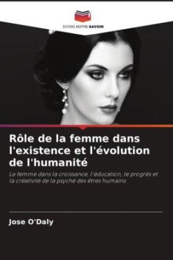 Rôle de la femme dans l'existence et l'évolution de l'humanité