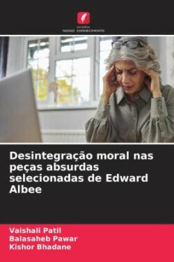 Desintegração moral nas peças absurdas selecionadas de Edward Albee