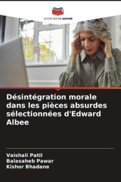 Désintégration morale dans les pièces absurdes sélectionnées d'Edward Albee