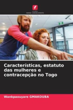 Características, estatuto das mulheres e contracepção no Togo