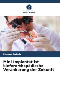 Mini-Implantat ist kieferorthopädische Verankerung der Zukunft