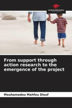 From support through action research to the emergence of the project