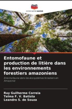 Entomofaune et production de litière dans les environnements forestiers amazoniens