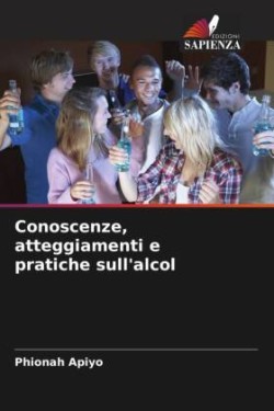 Conoscenze, atteggiamenti e pratiche sull'alcol