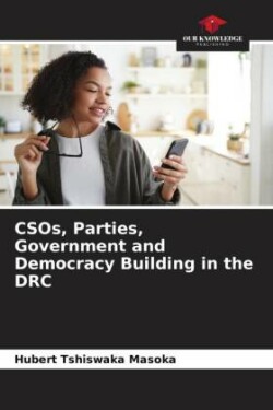 CSOs, Parties, Government and Democracy Building in the DRC