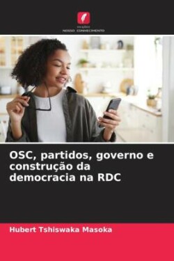 OSC, partidos, governo e construção da democracia na RDC